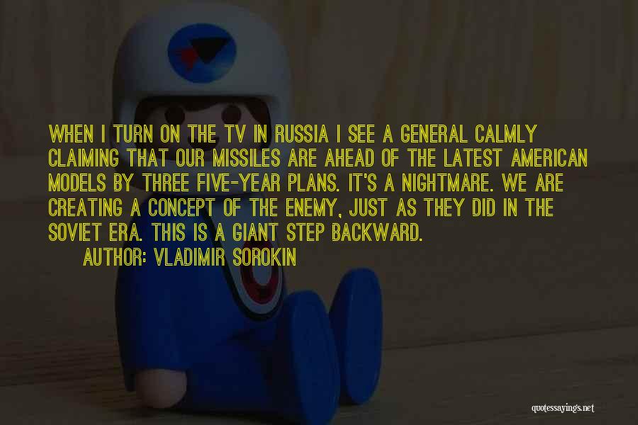 Vladimir Sorokin Quotes: When I Turn On The Tv In Russia I See A General Calmly Claiming That Our Missiles Are Ahead Of