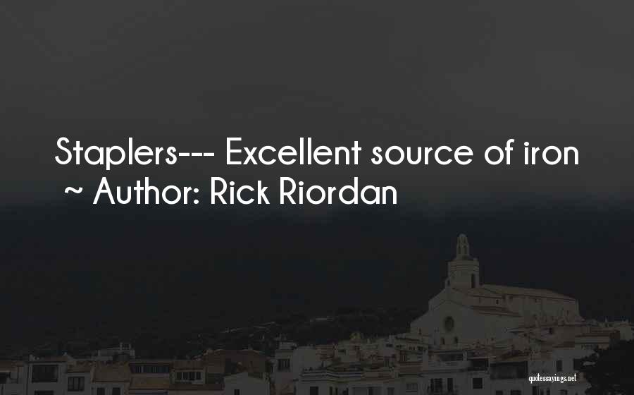 Rick Riordan Quotes: Staplers--- Excellent Source Of Iron