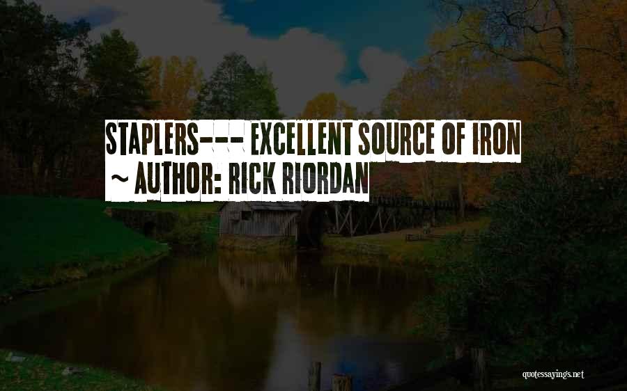 Rick Riordan Quotes: Staplers--- Excellent Source Of Iron