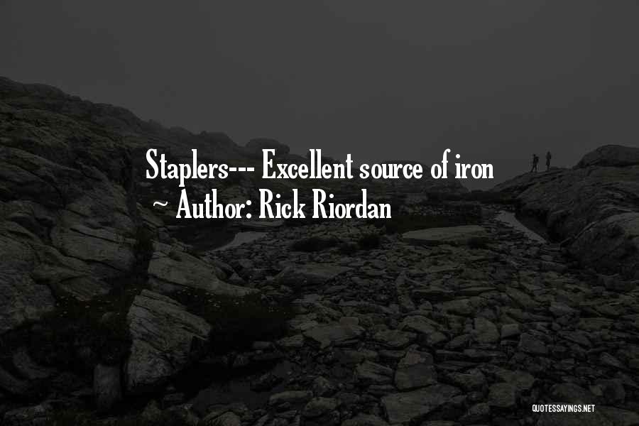 Rick Riordan Quotes: Staplers--- Excellent Source Of Iron