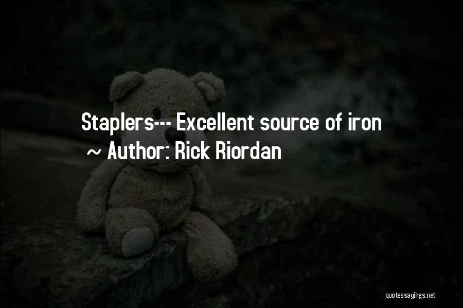 Rick Riordan Quotes: Staplers--- Excellent Source Of Iron