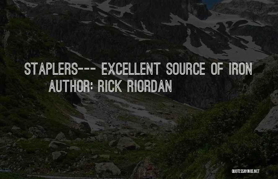 Rick Riordan Quotes: Staplers--- Excellent Source Of Iron