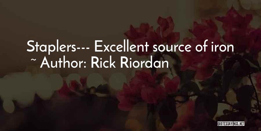 Rick Riordan Quotes: Staplers--- Excellent Source Of Iron