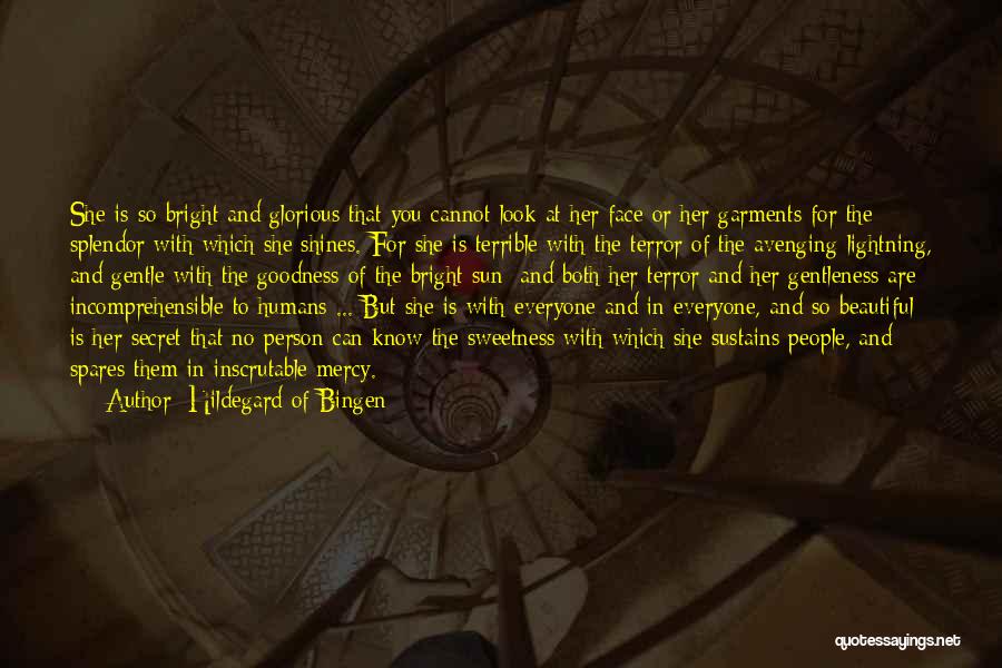 Hildegard Of Bingen Quotes: She Is So Bright And Glorious That You Cannot Look At Her Face Or Her Garments For The Splendor With