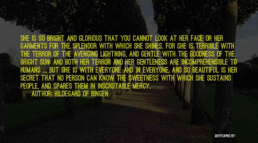 Hildegard Of Bingen Quotes: She Is So Bright And Glorious That You Cannot Look At Her Face Or Her Garments For The Splendor With