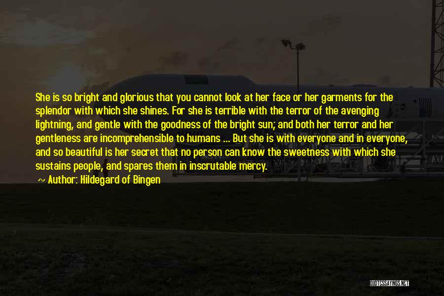 Hildegard Of Bingen Quotes: She Is So Bright And Glorious That You Cannot Look At Her Face Or Her Garments For The Splendor With