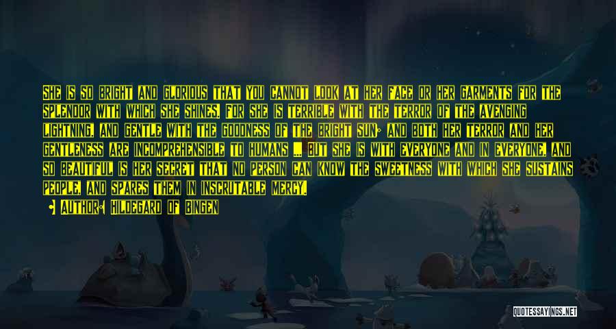 Hildegard Of Bingen Quotes: She Is So Bright And Glorious That You Cannot Look At Her Face Or Her Garments For The Splendor With
