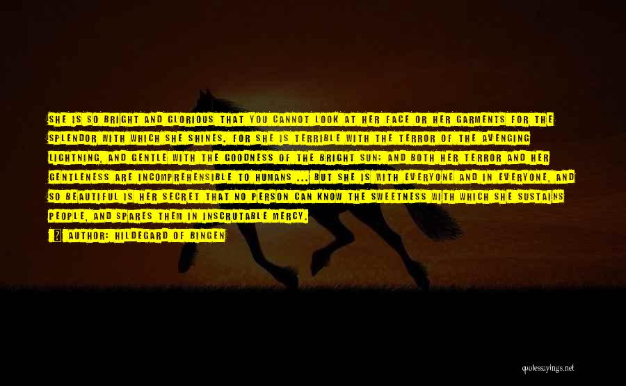 Hildegard Of Bingen Quotes: She Is So Bright And Glorious That You Cannot Look At Her Face Or Her Garments For The Splendor With