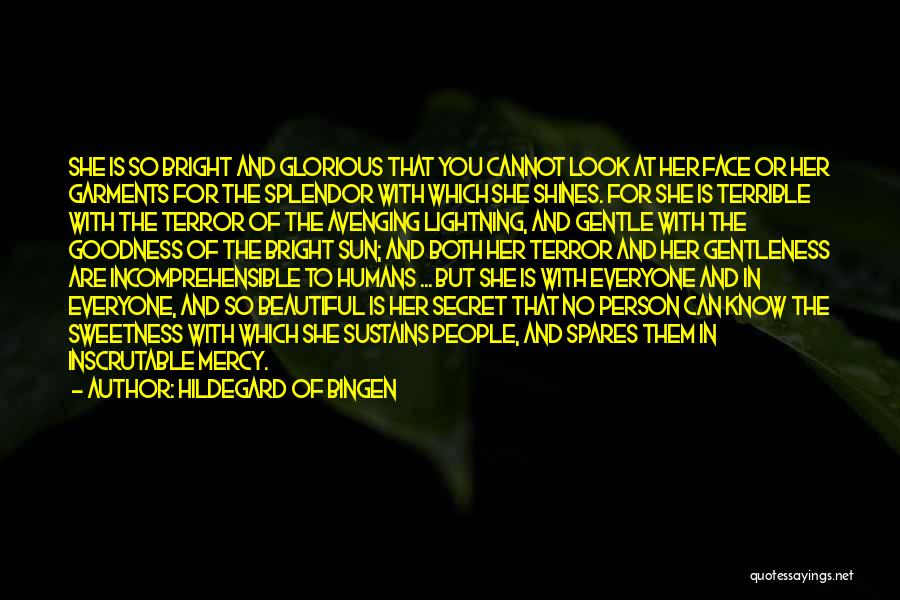 Hildegard Of Bingen Quotes: She Is So Bright And Glorious That You Cannot Look At Her Face Or Her Garments For The Splendor With