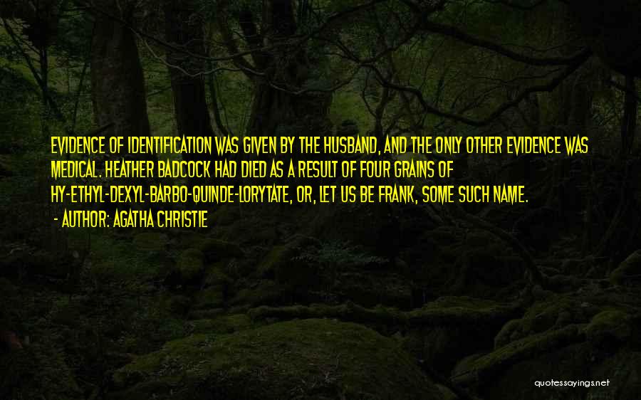 Agatha Christie Quotes: Evidence Of Identification Was Given By The Husband, And The Only Other Evidence Was Medical. Heather Badcock Had Died As