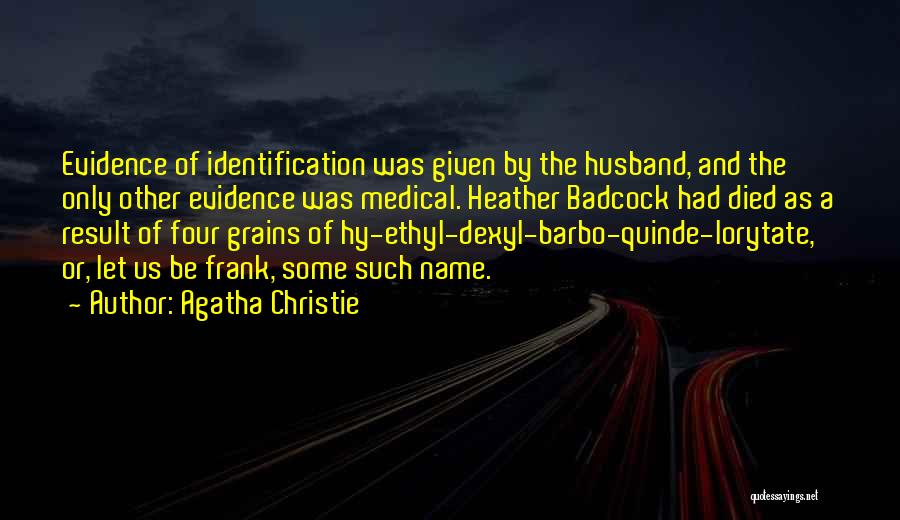 Agatha Christie Quotes: Evidence Of Identification Was Given By The Husband, And The Only Other Evidence Was Medical. Heather Badcock Had Died As