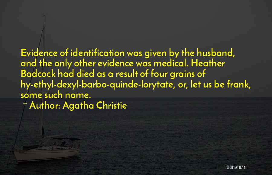 Agatha Christie Quotes: Evidence Of Identification Was Given By The Husband, And The Only Other Evidence Was Medical. Heather Badcock Had Died As