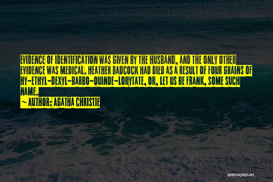 Agatha Christie Quotes: Evidence Of Identification Was Given By The Husband, And The Only Other Evidence Was Medical. Heather Badcock Had Died As