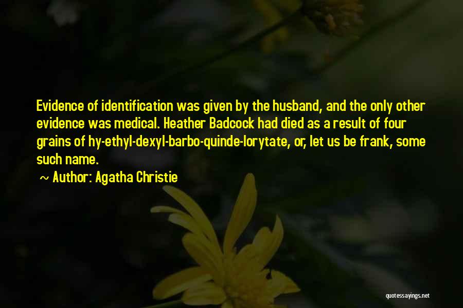 Agatha Christie Quotes: Evidence Of Identification Was Given By The Husband, And The Only Other Evidence Was Medical. Heather Badcock Had Died As
