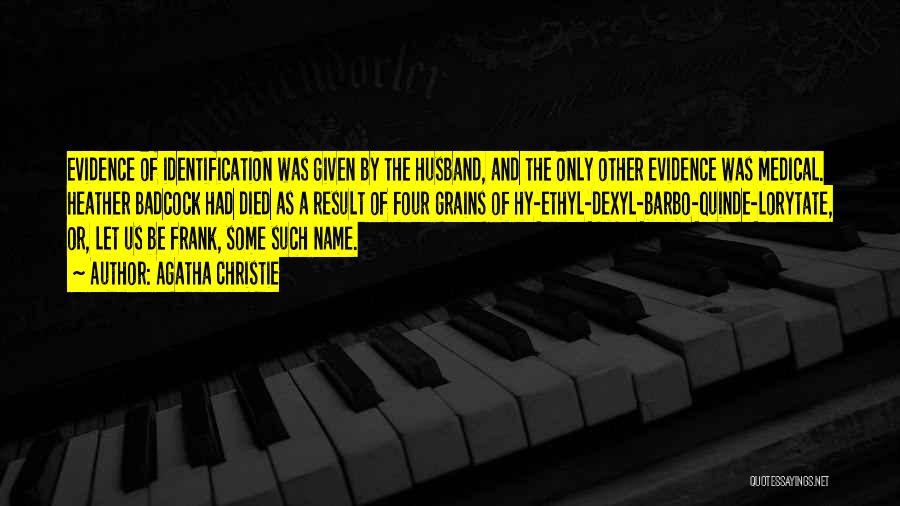 Agatha Christie Quotes: Evidence Of Identification Was Given By The Husband, And The Only Other Evidence Was Medical. Heather Badcock Had Died As