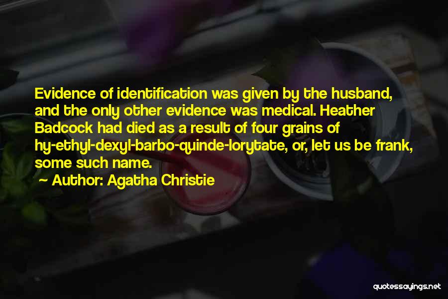Agatha Christie Quotes: Evidence Of Identification Was Given By The Husband, And The Only Other Evidence Was Medical. Heather Badcock Had Died As
