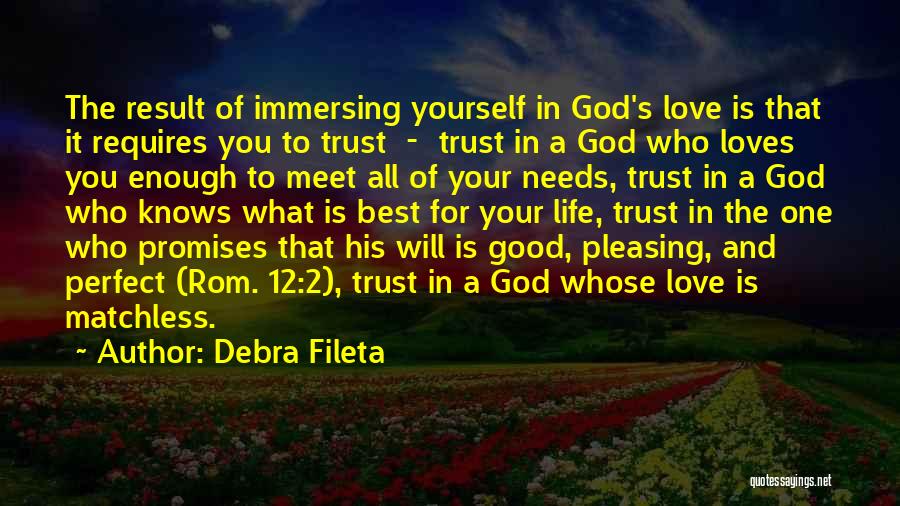 Debra Fileta Quotes: The Result Of Immersing Yourself In God's Love Is That It Requires You To Trust - Trust In A God