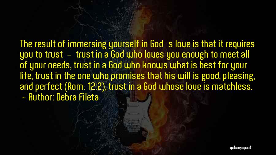 Debra Fileta Quotes: The Result Of Immersing Yourself In God's Love Is That It Requires You To Trust - Trust In A God