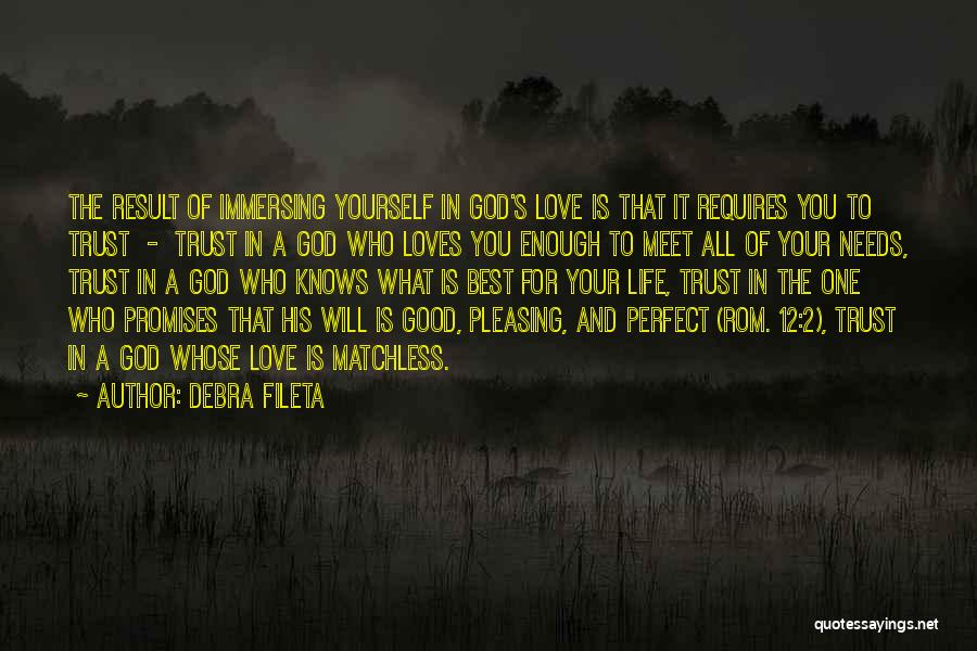 Debra Fileta Quotes: The Result Of Immersing Yourself In God's Love Is That It Requires You To Trust - Trust In A God