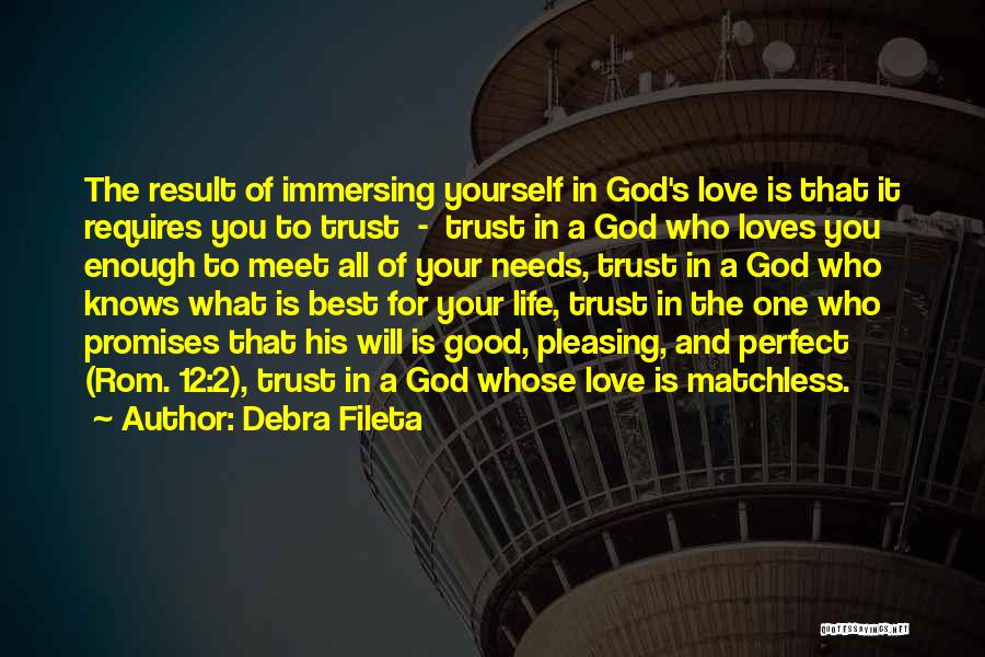 Debra Fileta Quotes: The Result Of Immersing Yourself In God's Love Is That It Requires You To Trust - Trust In A God