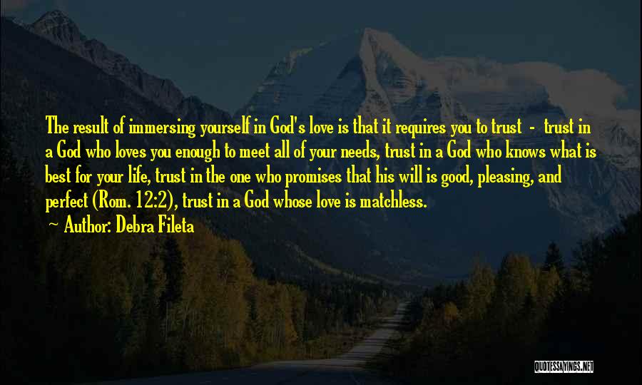 Debra Fileta Quotes: The Result Of Immersing Yourself In God's Love Is That It Requires You To Trust - Trust In A God