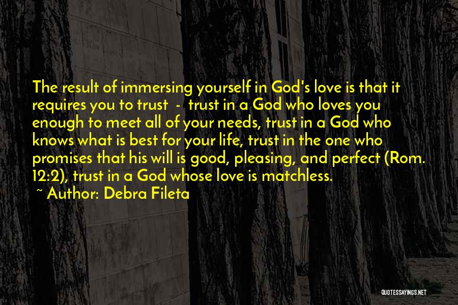 Debra Fileta Quotes: The Result Of Immersing Yourself In God's Love Is That It Requires You To Trust - Trust In A God