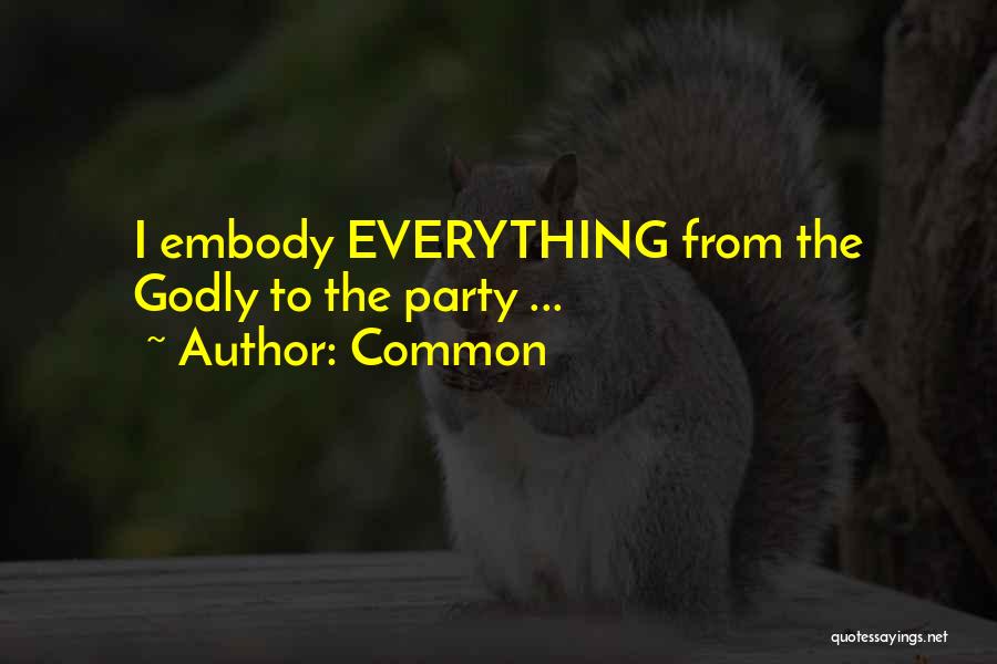 Common Quotes: I Embody Everything From The Godly To The Party ...