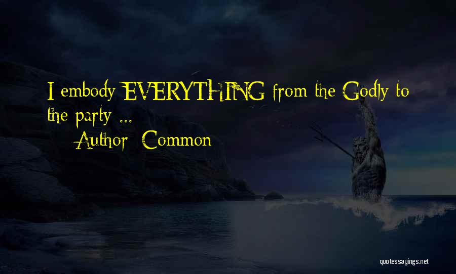 Common Quotes: I Embody Everything From The Godly To The Party ...