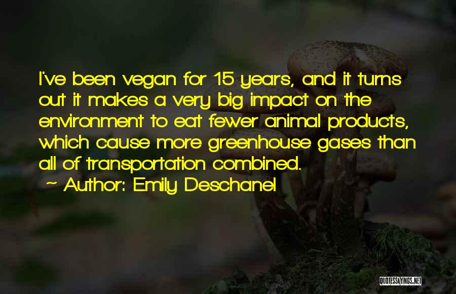 Emily Deschanel Quotes: I've Been Vegan For 15 Years, And It Turns Out It Makes A Very Big Impact On The Environment To