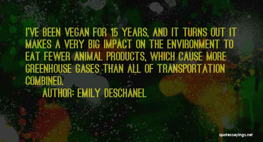 Emily Deschanel Quotes: I've Been Vegan For 15 Years, And It Turns Out It Makes A Very Big Impact On The Environment To