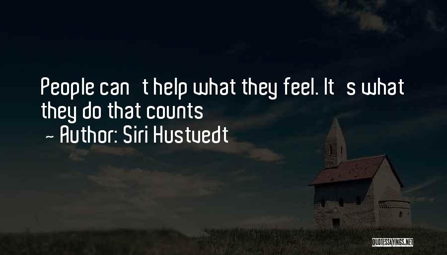 Siri Hustvedt Quotes: People Can't Help What They Feel. It's What They Do That Counts