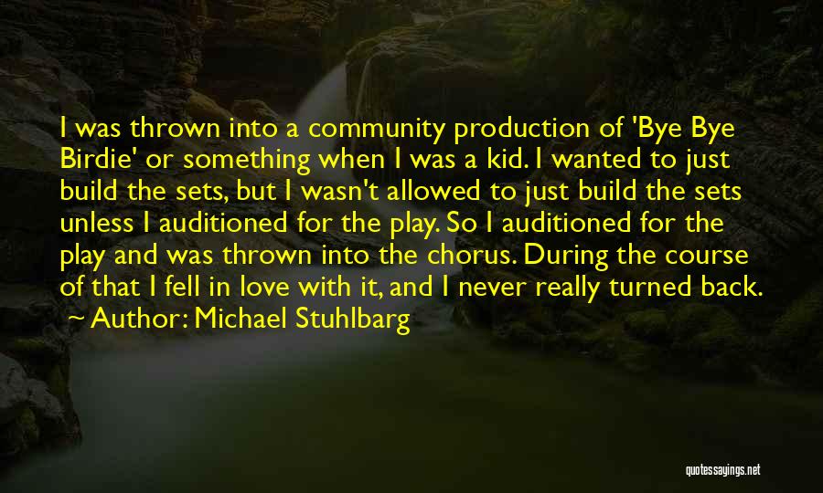 Michael Stuhlbarg Quotes: I Was Thrown Into A Community Production Of 'bye Bye Birdie' Or Something When I Was A Kid. I Wanted
