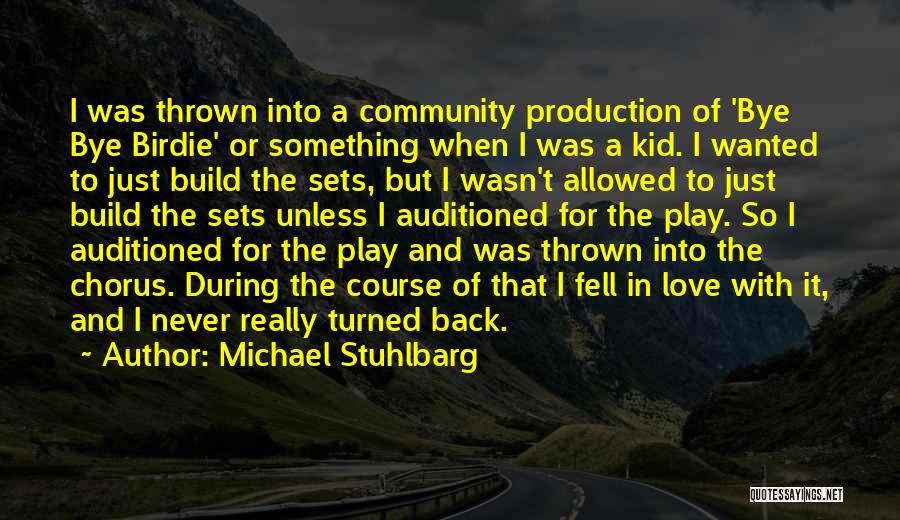 Michael Stuhlbarg Quotes: I Was Thrown Into A Community Production Of 'bye Bye Birdie' Or Something When I Was A Kid. I Wanted