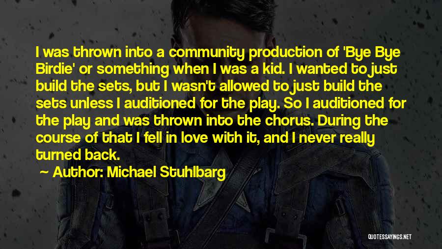 Michael Stuhlbarg Quotes: I Was Thrown Into A Community Production Of 'bye Bye Birdie' Or Something When I Was A Kid. I Wanted