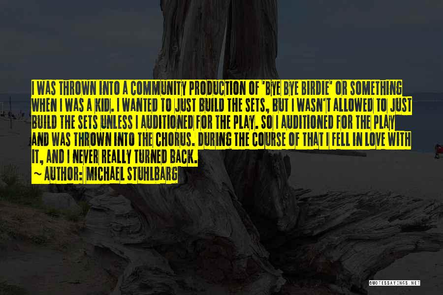 Michael Stuhlbarg Quotes: I Was Thrown Into A Community Production Of 'bye Bye Birdie' Or Something When I Was A Kid. I Wanted
