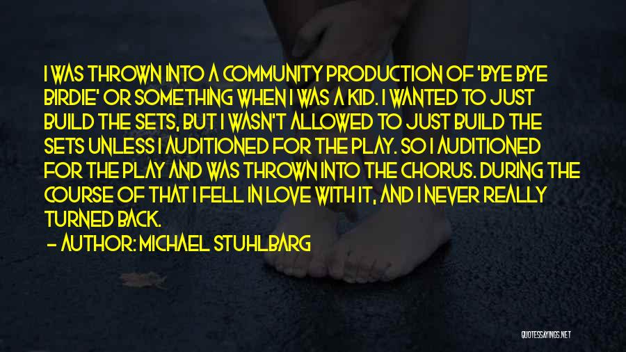 Michael Stuhlbarg Quotes: I Was Thrown Into A Community Production Of 'bye Bye Birdie' Or Something When I Was A Kid. I Wanted