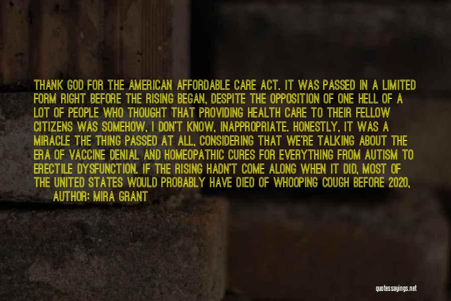 Mira Grant Quotes: Thank God For The American Affordable Care Act. It Was Passed In A Limited Form Right Before The Rising Began,