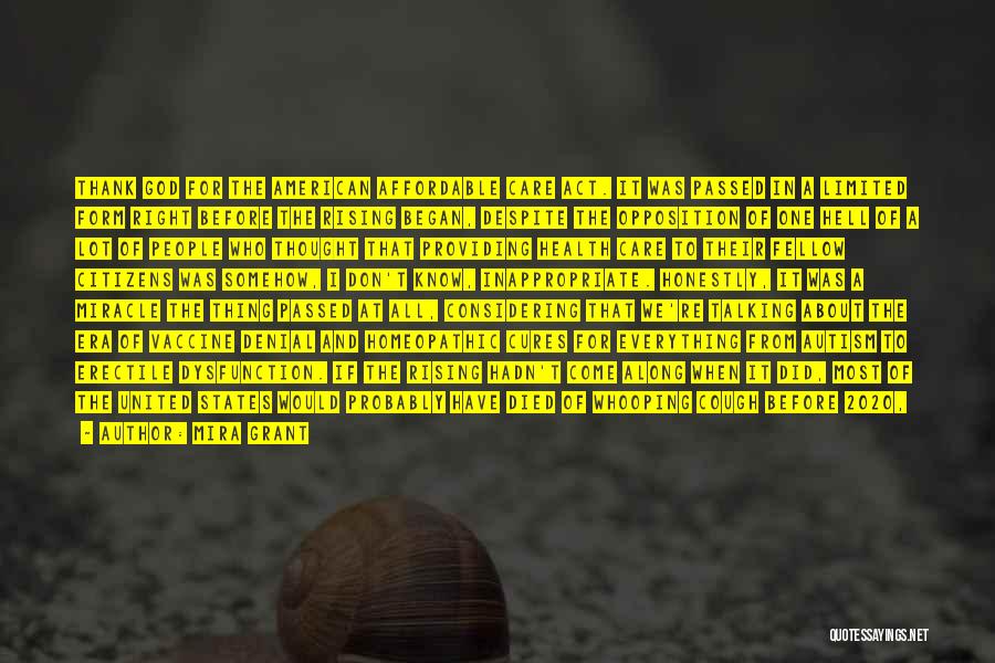 Mira Grant Quotes: Thank God For The American Affordable Care Act. It Was Passed In A Limited Form Right Before The Rising Began,