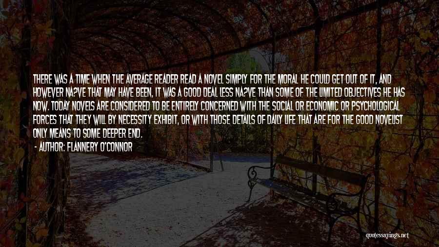 Flannery O'Connor Quotes: There Was A Time When The Average Reader Read A Novel Simply For The Moral He Could Get Out Of