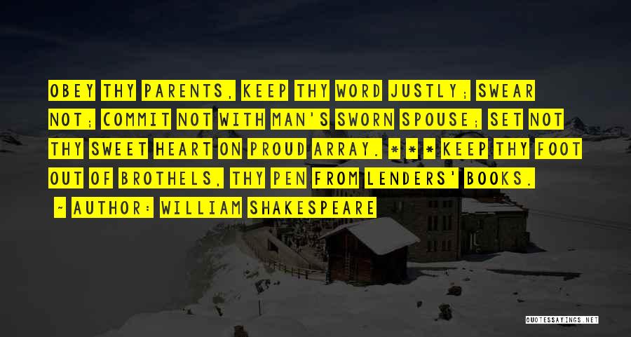 William Shakespeare Quotes: Obey Thy Parents, Keep Thy Word Justly; Swear Not; Commit Not With Man's Sworn Spouse; Set Not Thy Sweet Heart