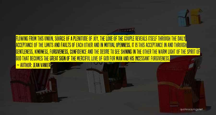 Jean Vanier Quotes: Flowing From This Union, Source Of A Plenitude Of Joy, The Love Of The Couple Reveals Itself Through The Daily