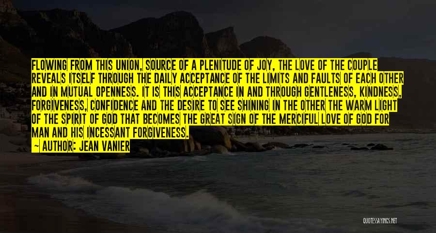 Jean Vanier Quotes: Flowing From This Union, Source Of A Plenitude Of Joy, The Love Of The Couple Reveals Itself Through The Daily