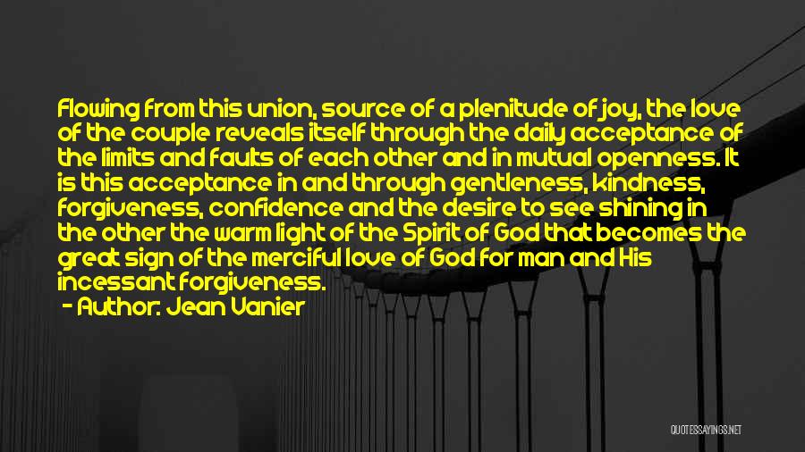 Jean Vanier Quotes: Flowing From This Union, Source Of A Plenitude Of Joy, The Love Of The Couple Reveals Itself Through The Daily