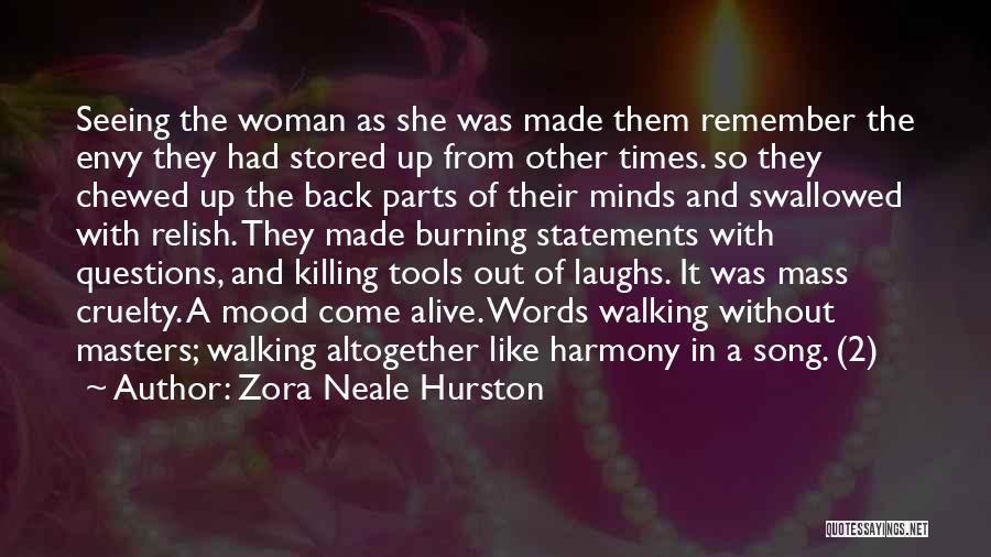 Zora Neale Hurston Quotes: Seeing The Woman As She Was Made Them Remember The Envy They Had Stored Up From Other Times. So They