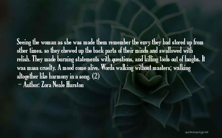 Zora Neale Hurston Quotes: Seeing The Woman As She Was Made Them Remember The Envy They Had Stored Up From Other Times. So They