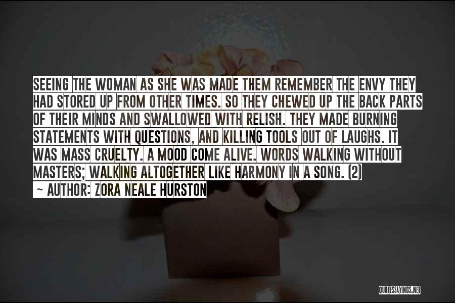 Zora Neale Hurston Quotes: Seeing The Woman As She Was Made Them Remember The Envy They Had Stored Up From Other Times. So They