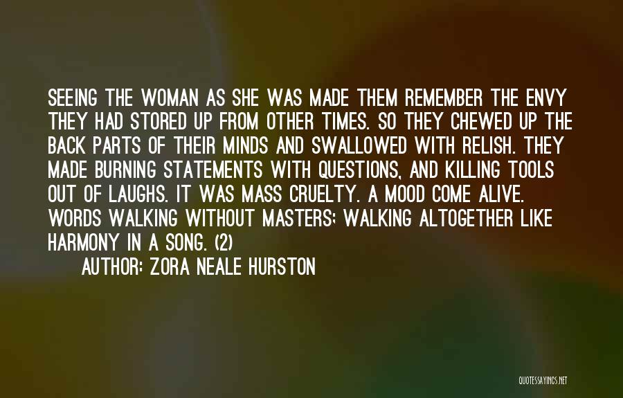 Zora Neale Hurston Quotes: Seeing The Woman As She Was Made Them Remember The Envy They Had Stored Up From Other Times. So They