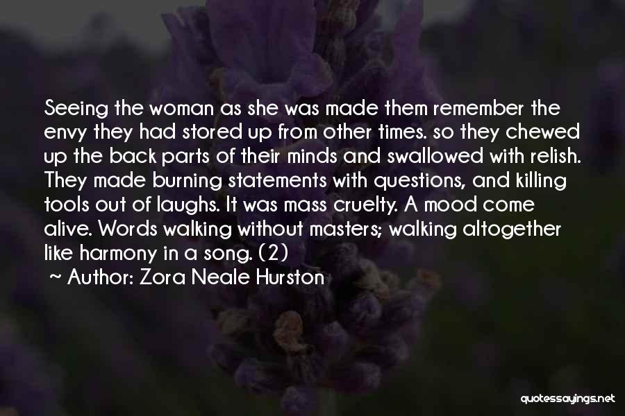 Zora Neale Hurston Quotes: Seeing The Woman As She Was Made Them Remember The Envy They Had Stored Up From Other Times. So They