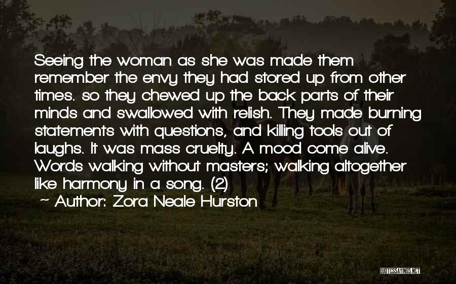 Zora Neale Hurston Quotes: Seeing The Woman As She Was Made Them Remember The Envy They Had Stored Up From Other Times. So They