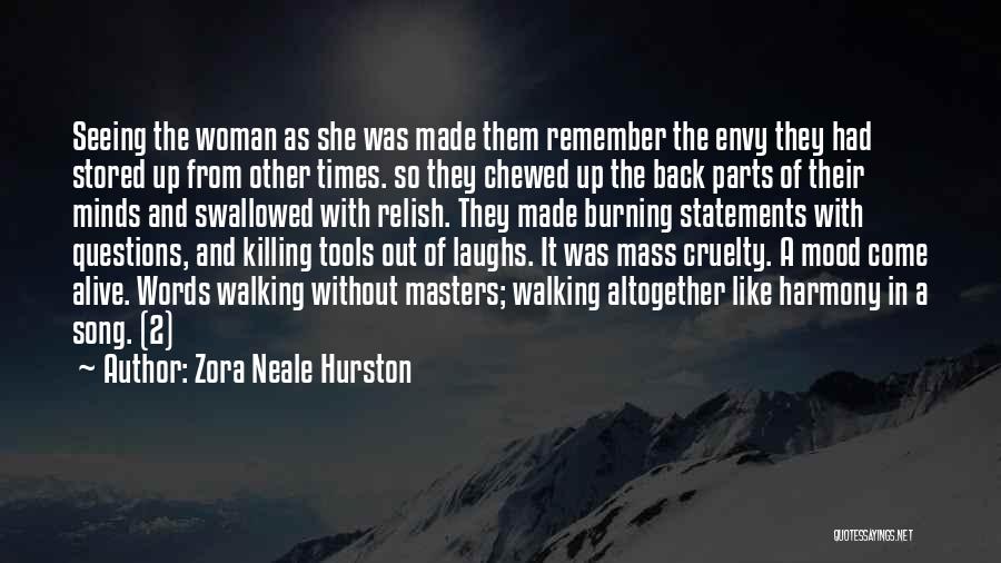 Zora Neale Hurston Quotes: Seeing The Woman As She Was Made Them Remember The Envy They Had Stored Up From Other Times. So They
